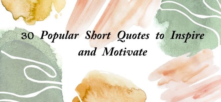 30 Popular Short Quotes to Inspire and Motivate