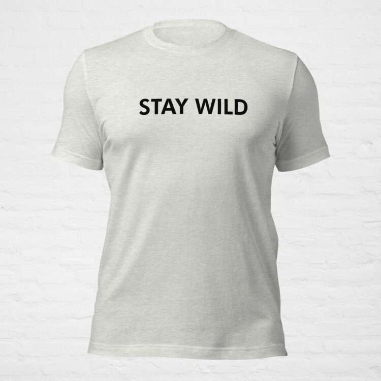 Stay wild quotes best unisex tshirt