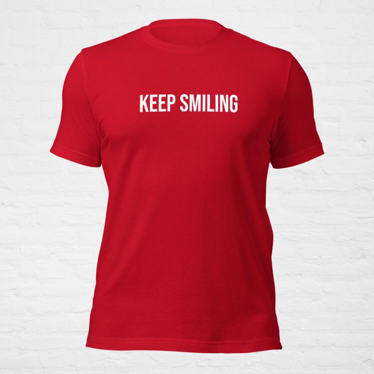 Keep smiling quotes best unisex tshirt