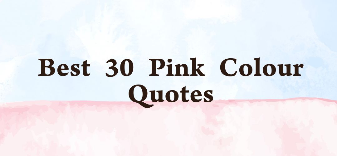 Best 30 Pink Colour Quotes