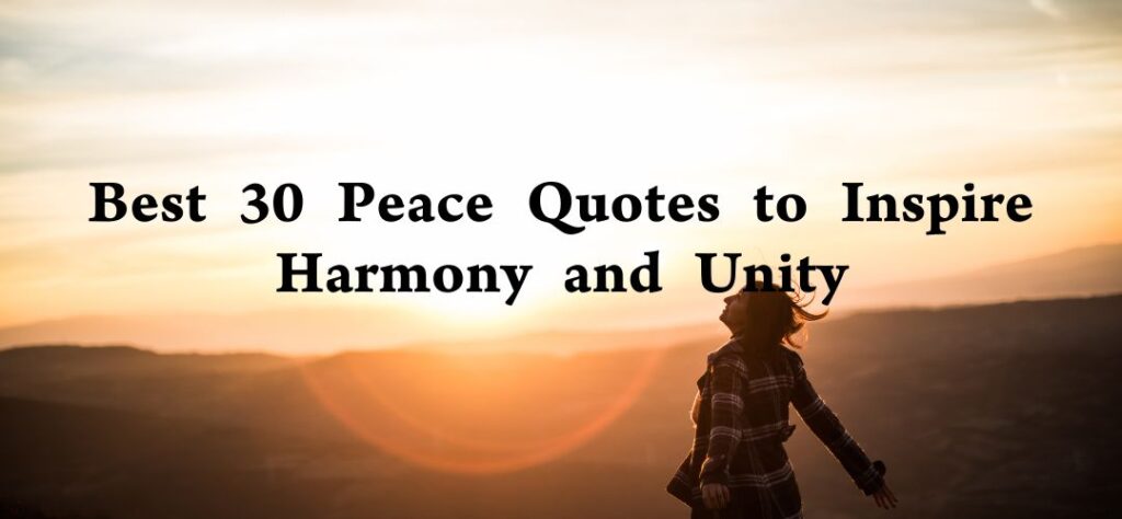Best 30 Peace Quotes to Inspire Harmony and Unity - Tprintable