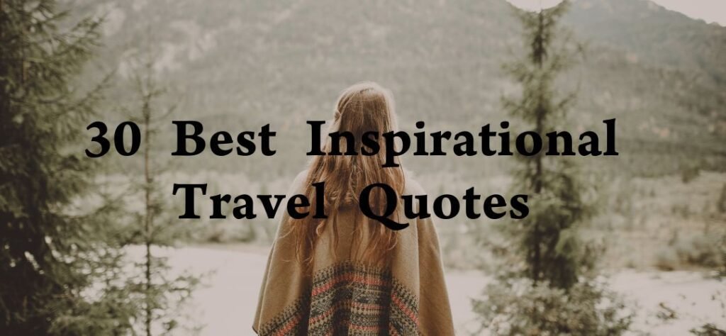 30 Best Inspirational Travel Quotes - Tprintable