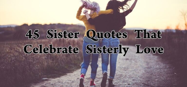 45 Sister Quotes That Celebrate Sisterly Love